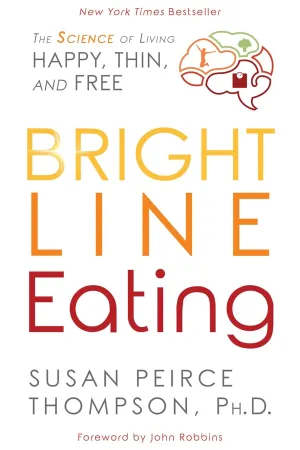 Bright Line Eating: The Science of Living Happy, Thin and Free Hardcover  March 21, 2017