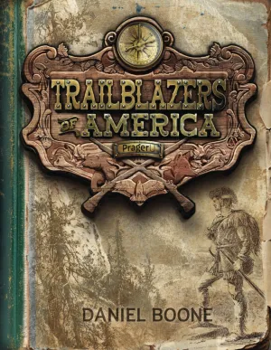 Daniel Boone (Trailblazers of America, Book 1) Paperback  February 21, 2025