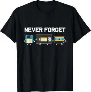 Never Forget VHS Tape Cassette Floppy Disk - 80s & 90s Gift T-Shirt
